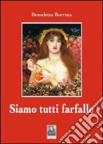 Siamo tutti farfalle. E-book. Formato EPUB