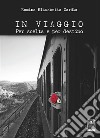 In viaggio. Per scelta e per destino. E-book. Formato EPUB ebook di Romina Elisabetta Cardìa