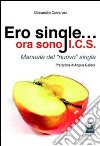 Ero single... ora sono I.C.S. Manuale del «nuovo» single. E-book. Formato EPUB ebook