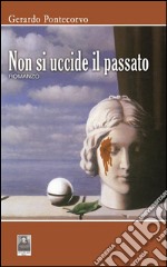 Non si uccide il passato. E-book. Formato EPUB ebook