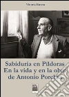 Sabiduria en pìldoras en la vida y en la obra de Antonio Porchia. E-book. Formato EPUB ebook di Vittoria Butera