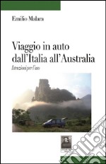 Viaggio in auto dall&apos;Italia all&apos;Australia. Istruzioni per l&apos;uso. E-book. Formato EPUB ebook