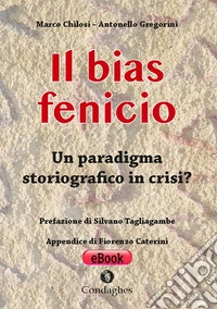 Il bias fenicioUn paradigma storiografico in crisi?. E-book. Formato EPUB ebook