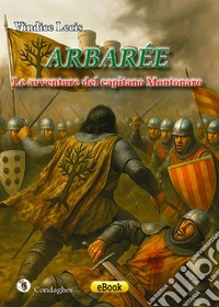 ArbaréeLe avventure del capitano Montonaro. E-book. Formato EPUB ebook