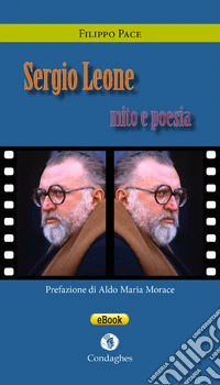 Sergio Leone: mito e poesia. E-book. Formato EPUB ebook