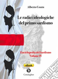 Le radici ideologiche del primo SardismoEnciclopedia del Sardismo. E-book. Formato EPUB ebook