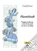 PlastichiadiViaggio totalmente a caso di una prof, un cane e un polpo. E-book. Formato EPUB ebook