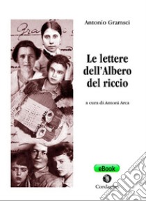 Le lettere dell’Albero del riccio. E-book. Formato EPUB ebook di Antonio Gramsci