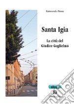 Santa IgiaLa città del Giudice Guglielmo. E-book. Formato EPUB ebook