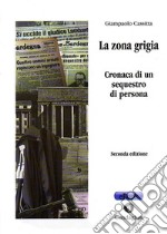 La zona grigiaCronaca di un sequestro di persona. E-book. Formato EPUB