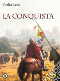 La conquista. E-book. Formato EPUB ebook di Vindice Lecis