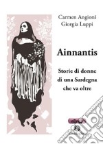 AinnantisStorie di donne di una Sardegna che va oltre. E-book. Formato EPUB ebook