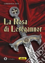 La Rosa di Lesegannor. E-book. Formato EPUB ebook