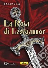 La Rosa di Lesegannor. E-book. Formato EPUB ebook