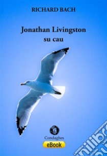 Jonathan Livingston su cau. Testo sardo. E-book. Formato Mobipocket ebook di Richard Bach