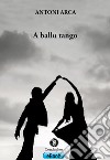 A ballu tango (n)e(u)roticalimba. Testo sardo. E-book. Formato EPUB ebook