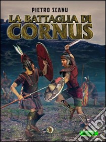 La battaglia di Cornus. E-book. Formato Mobipocket ebook di Pietro Scanu