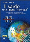 Il sardo: una lingua “normale”: Manuale per chi non ne sa nulla, non conosce la linguistica e vuole saperne di più o cambiare idea. E-book. Formato Mobipocket ebook di Giuseppe Corongiu
