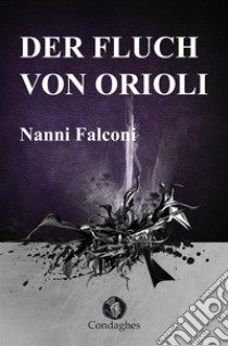 Der Fluch von Orioli: Su cuadorzu. E-book. Formato Mobipocket ebook di Nanni Falconi