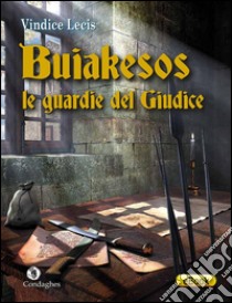 Buiakesos: le guardie del giudice. E-book. Formato EPUB ebook di Vindice Lecis