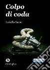 Colpo di coda. E-book. Formato Mobipocket ebook di Luisella Sassu