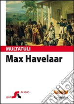 Max Havelaar: Est a nàrrere: Sas astas de su cafè de sa Cumpannia de Cummèrtziu olandesa. E-book. Formato EPUB ebook