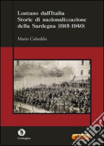 Lontano dall’ItaliaStorie di nazionalizzazione della Sardegna (1915-1940). E-book. Formato EPUB ebook di Mario Cubeddu