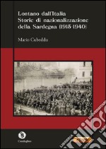 Lontano dall’ItaliaStorie di nazionalizzazione della Sardegna (1915-1940). E-book. Formato Mobipocket ebook