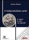 L’indipendentismo sardo Le ragioni, la storia, i protagonisti. E-book. Formato EPUB ebook