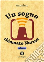 Un sogno chiamato Nurnet. E-book. Formato Mobipocket ebook