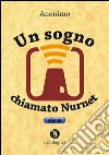 Un sogno chiamato Nurnet. E-book. Formato Mobipocket ebook di Anonimo