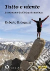 Tutto e niente. E-book. Formato Mobipocket ebook di Roberto Bolognesi