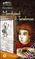 Mordipiedi il tenebroso. E-book. Formato EPUB ebook