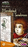 Mordipiedi il tenebroso. E-book. Formato Mobipocket ebook di Paola Alcioni
