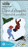 Danin d’ArgentoIl bambino di porcellana. E-book. Formato EPUB ebook di Francesco Enna