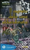 Il segreto della casa abbandonata. E-book. Formato Mobipocket ebook