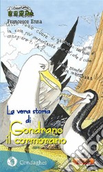 La vera storia di Gondrano il cormorano. E-book. Formato EPUB ebook