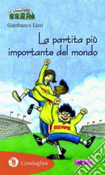 La partita più importante del mondo. E-book. Formato EPUB ebook di Gianfranco Liori