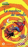 La macchina del cervello. E-book. Formato Mobipocket ebook