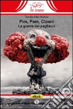 Pim, Pam, ClownLa guerra dei pagliacci. E-book. Formato EPUB