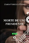 Morte de unu presidente. Testo sardo. E-book. Formato EPUB ebook di Zuanne Frantziscu Pintore