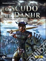 Lo Scudo del Danur: Il Popolo delle Torri – Libro Primo. E-book. Formato Mobipocket ebook