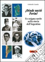 ¿Dónde nació Perón?Un enigma sardo nella storia dell’Argentina. E-book. Formato EPUB ebook