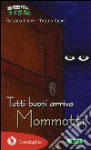 Tutti buoni arriva Mommotti. E-book. Formato EPUB ebook di Tonino Oppes