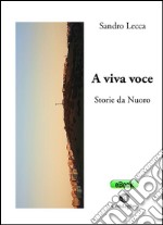 A viva voce: Storie da Nuoro. E-book. Formato EPUB ebook