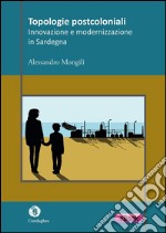 Topologie postcoloniali:  Innovazione e modernizzazione in Sardegna. E-book. Formato EPUB ebook