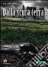 Dalla scura terra. E-book. Formato Mobipocket ebook