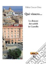 Qui vissero…: Le dimore dei nobili in Castello. E-book. Formato EPUB ebook