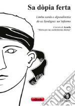 Sa dòpia ferta:  Limba sarda e dipendèntzia de sa Sardigna: un’informe. E-book. Formato EPUB ebook