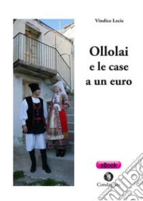 Ollolai e le case a un euro. E-book. Formato EPUB ebook di Vindice Lecis